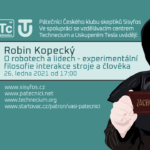 Robin Kopecký: O robotech a lidech - experimentální filosofie interakce stroje a člověka, 26. ledna 2021