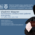 Vladimír Wagner: Současnost a budoucnost jaderné energetiky, 19. ledna 2021