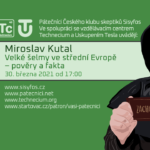 Miroslav Kutal: Velké šelmy ve střední Evropě – pověry a fakta (30. března 2021)