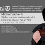 Michal Václavík: Výzkum a život na Mezinárodní kosmické stanici II,  13. dubna 2021