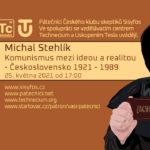 Michal Stehlík: Komunismus mezi ideou a realitou - Československo 1921-1989 (25. května 2021)