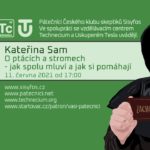 Kateřina Sam: O ptácích a stromech - jak spolu mluví a jak si pomáhají, 11. června 2021