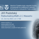 Jiřího Podolský: Podivuhodný příběh J. C. Maxwella, 15. června 2021