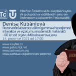 Denisa Kubániová: Rezonanční absorpce záření gamma a hyperjemné interakce ve výzkumu moderních materiálů - 60 let od objevu Mössbauerova jevu (14. prosince 2021)