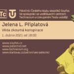 Jelena L. Příplatová: Věda zkoumá konspirace (1. dubna 2022)