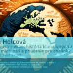 Katarína Holcová: História klimatických zmien z dávnejšej minulosti a poučenie pre dnešok (24. února 2023 - živě Viničná 7, PřF UK, Praha)