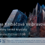 Jana Kalbáčová Vejpravová: Ďábelsky tenké krystaly (16. června 2023 - živě Viničná 7, PřF UK)