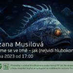 Zuzana Musilová: Uvidíme se ve tmě – jak (ne)vidí hlubokomořské ryby? (6. října 2023 - Živě Benátská 2 (!!!), Přírodovědecká fakulta UK, Praha)