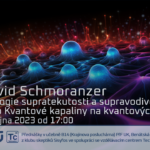 David Schmoranzer: Analogie supratekutosti a supravodivosti - Kvantové kapaliny na kvantových měřítkách (20. října 2023 – Živě Benátská 2 (!!!), Přírodovědecká fakulta UK, Praha)