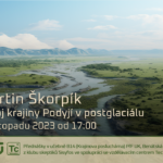 Martin Škorpík: Vývoj krajiny Podyjí v postglaciálu (3.listopadu 2023 – Živě Benátská 2 (!!!), Přírodovědecká fakulta UK, Praha)