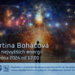 Martina Boháčová: Svět nejvyšších energií (26. ledna 2024 – Živě Benátská 2 (!), Přírodovědecká fakulta UK, Praha)