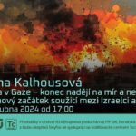 Irena Kalhousová: Válka v Gaze –⁠⁠⁠⁠⁠ konec nadějí na mír a nebo šance pro nový začátek soužití mezi Izraelci a Palestinci? (19. dubna 2024 – živě Benátská 2 (!), PřF UK Praha)