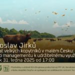 Miloslav Jirků: Návrat velkých kopytníků v malém Česku (31. ledna 2025 – Živě Benátská 2, Přírodovědecká fakulta UK, Praha)