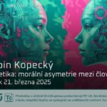 Robin Kopecký: AI a etika - morální asymetrie mezi člověkem a AI (21. března 2025 – Živě Benátská 2, Přírodovědecká fakulta UK, Praha)