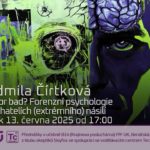 Ludmila Čírtková: Mad or bad? Forenzní psychologie o pachatelích (extrémního) násilí (13. června 2025 – Živě Benátská 2, Přírodovědecká fakulta UK, Praha)
