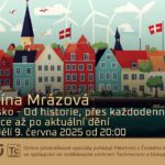 Albíná Mrázová: Dánsko - od historie přes každodenní tradice po aktuální dění (online speciál - 9. 6. 2025)