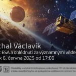 Michal Václavík: 50 let ESA a ohlédnutí za významnými vědeckými misemi (6. června 2025 – Živě Benátská 2, Přírodovědecká fakulta UK, Praha)