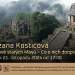 Zuzana Marie Kostićová: Bohové starých Mayů - Co o nich doopravdy víme? (21. listopadu 2025 – Živě Benátská 2, Přírodovědecká fakulta UK, Praha) Zuzana Marie Kostićová: Bohové starých Mayů - Co o nich doopravdy víme? (21. listopadu 2025 – Živě Benátská 2, Přírodovědecká fakulta UK, Praha)
