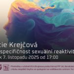 Lucie Krejčová: (Ne)specifičnost sexuální reaktivity žen (7. listopadu 2025 – Živě Benátská 2, Přírodovědecká fakulta UK, Praha)
