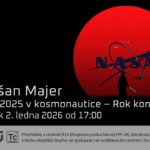Dušan Majer: Rok 2025 v kosmonautice - Rok kontrastů (2. ledna 2026 – Živě Benátská 2, Přírodovědecká fakulta UK, Praha)