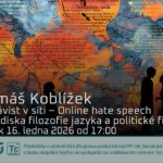 Tomáš Koblížek: Nenávist v síti - Online hate speech z hlediska filozofie jazyka a politické filozofie (16. ledna 2026 – Živě Benátská 2, Přírodovědecká fakulta UK, Praha)