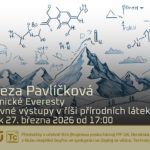 Tereza Pavlíčková: Chemické Everesty - slavné výstupy v říši přírodních látek (27. března 2026 – Živě Benátská 2, Přírodovědecká fakulta UK, Praha)