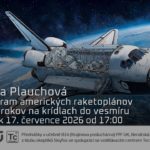 Jana Plauchová: Program amerických raketoplánov – 30 rokov na krídlach do vesmíru (17. července 2026 – Živě Benátská 2, Přírodovědecká fakulta UK, Praha) Jana Plauchová: Program amerických raketoplánov – 30 rokov na krídlach do vesmíru (17. července 2026 – Živě Benátská 2, Přírodovědecká fakulta UK, Praha)